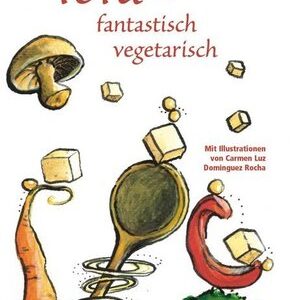 Tofu - fantastisch vegetarisch