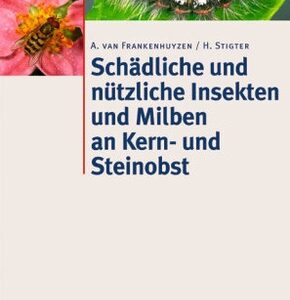 Schädliche und nützliche Insekten und Milben an Kern- und Steinobst