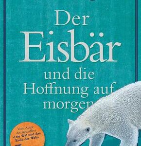 Der Eisbär und die Hoffnung auf morgen