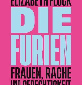 Die Furien - Frauen, Rache und Gerechtigkeit