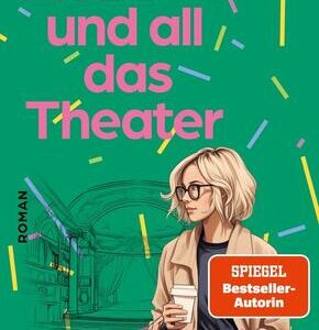 Liebe und all das Theater