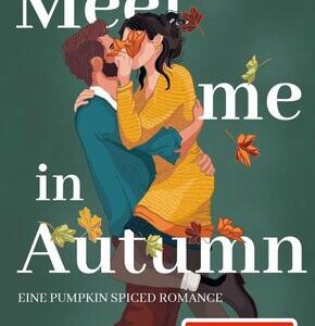 Meet me in Autumn. Eine Pumpkin spiced Romance