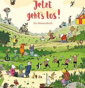Jetzt geht's los. Ein Wimmelbuch