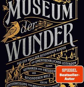 Miss Peregrines Museum der Wunder. Aus der Welt der besonderen Kinder