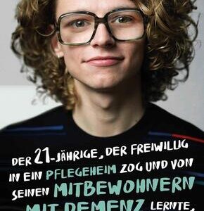 Der Einundzwanzigjährige, der freiwillig in ein Pflegeheim zog  und von seinen Mitbewohnern mit Demenz lernte, was Menschlichkeit bedeutet