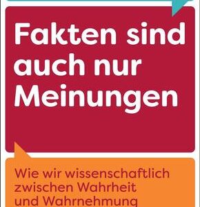 Fakten sind auch nur Meinungen