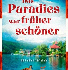 Das Paradies war früher schöner