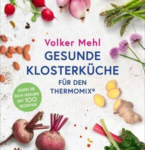 Gesunde Klosterküche für den Thermomix