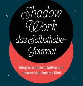 Shadow Work - das Selbstliebe-Journal