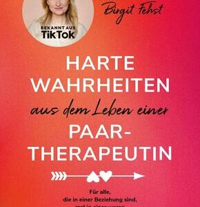 Harte Wahrheiten aus dem Leben einer Paartherapeutin