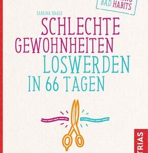 Schlechte Gewohnheiten loswerden in 66 Tagen