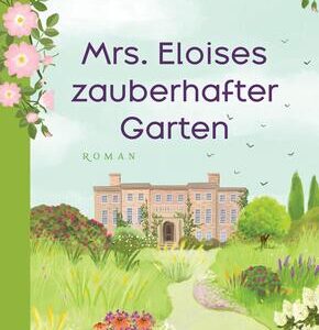 Mrs. Eloises zauberhafter Garten