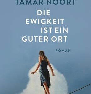 Die Ewigkeit ist ein guter Ort