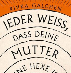 Jeder weiß, dass deine Mutter eine Hexe ist