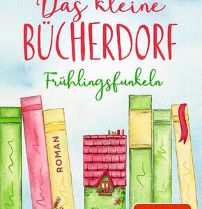Das kleine Bücherdorf: Frühlingsfunkeln