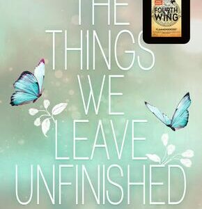 The Things we leave unfinished