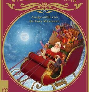 Erzähl mir, wie es früher war - die schönsten Weihnachtsgeschichten am Kamin