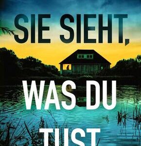 Sie sieht, was du tust