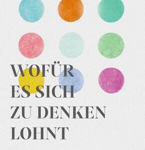 Wofür es sich zu denken lohnt