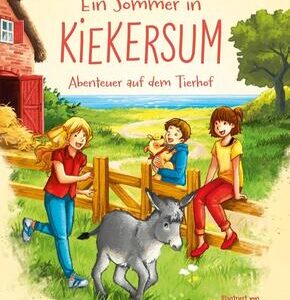 Ein Sommer in Kiekersum. Abenteuer auf dem Tierhof (Band 1)