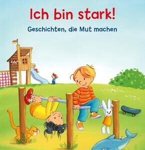 Max-Bilderbücher: Ich bin stark! Geschichten, die Mut machen