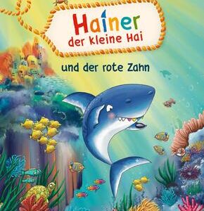 Hainer der kleine Hai und der rote Zahn