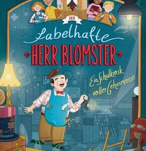 Der fabelhafte Herr Blomster - Ein Schulkiosk voller Geheimnisse