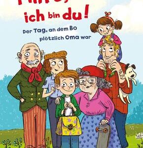 Hilfe, ich bin du! - Der Tag, an dem Bo plötzlich Oma war