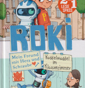 Roki: Mein Freund mit Herz und Schraube / Kuddelmuddel im Klassenzimmer