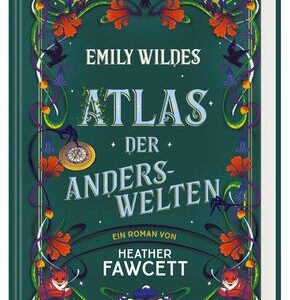 Emily Wildes Atlas der Anderswelten