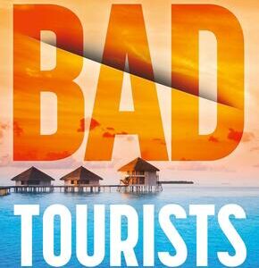 Bad Tourists - Sie sind gute Freundinnen. Aber noch bessere Lügnerinnen | Mörderischer Thrill an den Traumstränden der Malediven - packend, rasant, mitreißend!