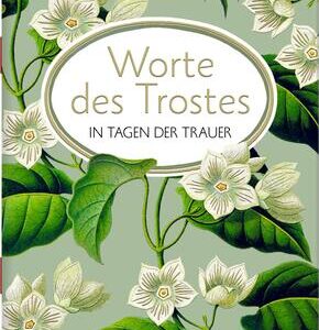 Worte des Trostes in Tagen der Trauer