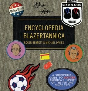 Men in Blazers Present Encyclopedia Blazertannica