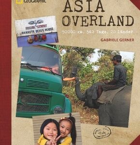 National Geographic Bildband: Asia Overland - 50000 km, 540 Tage, 20 Länder