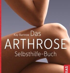 Das Arthrose-Selbsthilfe-Buch