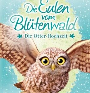 Die Eulen vom Blütenwald - Die Otter-Hochzeit