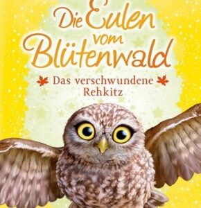 Die Eulen vom Blütenwald - Das verschwundene Rehkitz