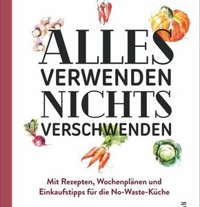 Alles verwenden. Nichts verschwenden