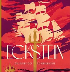 Eckstein: Die Kunst des Schiffbruchs