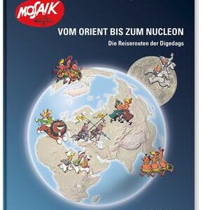 Vom Orient bis zum Nucleon. Die Reiserouten der Digedags