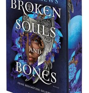 Broken Souls and Bones - Feind. Beschützer. Geliebter.