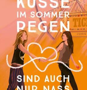 Küsse im Sommerregen sind auch nur nass