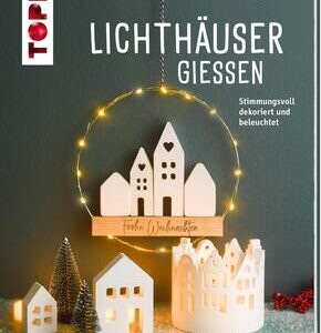 Lichthäuser gießen (kreativ.kompakt.)