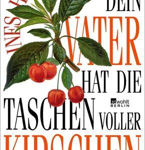 Dein Vater hat die Taschen voller Kirschen