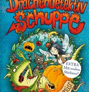 Drachendetektiv Schuppe - Gefährliches Gemüse