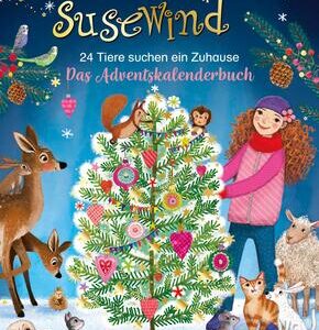 Liliane Susewind - 24 Tiere suchen ein Zuhause. Das Adventskalenderbuch