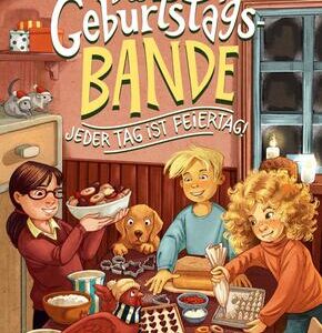 Die Geburtstagsbande. Jeder Tag ist Feiertag!