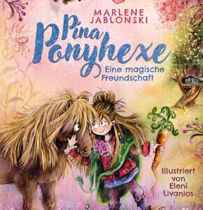 Pina Ponyhexe - Eine magische Freundschaft