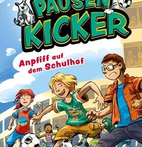 Die Pausenkicker - Anpfiff auf dem Schulhof