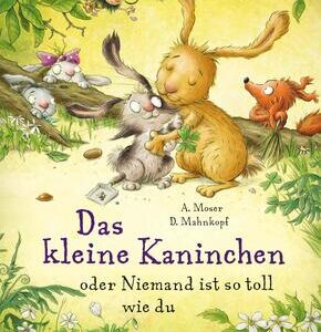 Das kleine Kaninchen oder Niemand ist so toll wie du